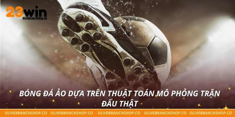 Bóng Đá Ảo – Giải Trí Và Cược Nhanh Chóng Tại 23win Bóng đá ảo dựa trên thuật toán mô phỏng trận đấu thật
