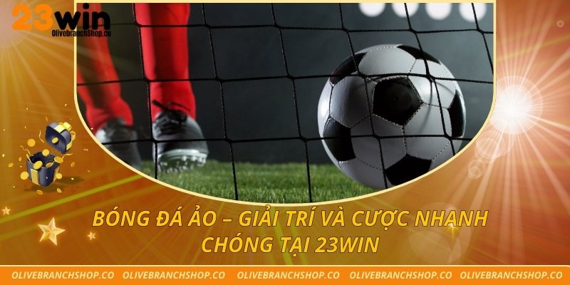 Bóng Đá Ảo – Giải Trí Và Cược Nhanh Chóng Tại 23win Bóng Đá Ảo – Giải Trí Và Cược Nhanh Chóng Tại 23win