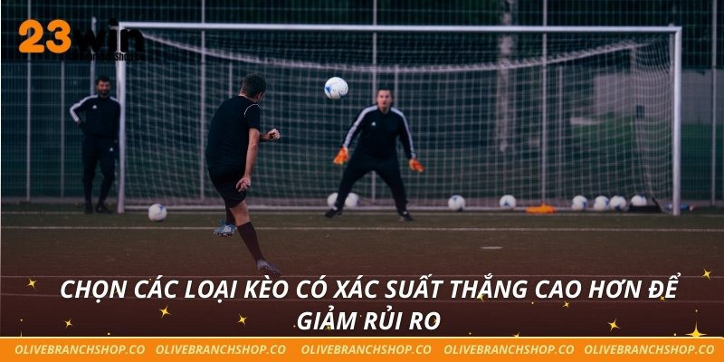 Cẩn Trọng Với Các Loại Kèo Không Nên Chơi Tại Nhà Cái 23win Chọn các loại kèo có xác suất thắng cao hơn để giảm rủi ro