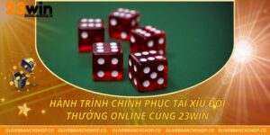 Hành Trình Chinh Phục Tài Xỉu Đổi Thưởng Online Cùng 23win