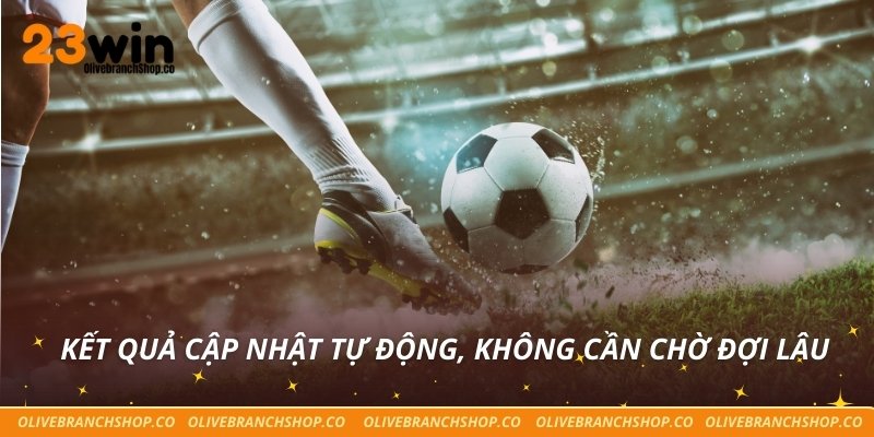 Bóng Đá Ảo – Giải Trí Và Cược Nhanh Chóng Tại 23win Kết quả cập nhật tự động, không cần chờ đợi lâu