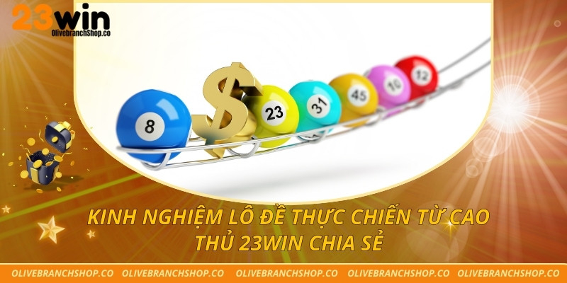 Kinh Nghiệm Lô Đề Thực Chiến Từ Cao Thủ 23win Chia Sẻ kinh nghiệm lô đề