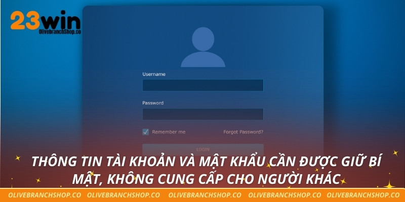 Đăng Nhập 23win Nhanh – Bước Đầu Tiếp Cận Sân Chơi Cá Cược Thông tin tài khoản và mật khẩu cần được giữ bí mật, không cung cấp cho người khác